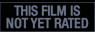 This Film is Not Yet Rated
